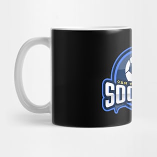 Can We Just Play Soccer Mug